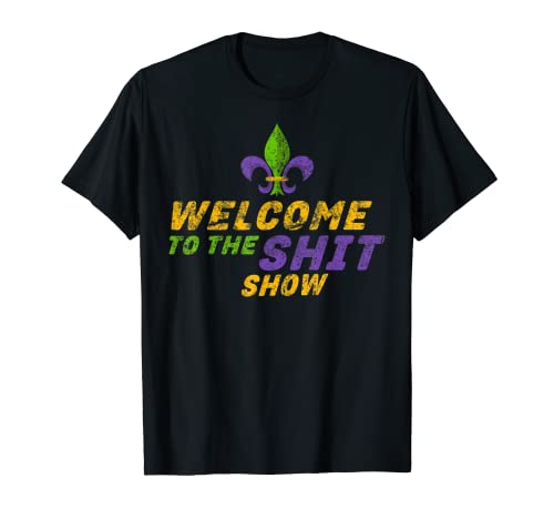 Bienvenido a la mierda Show Funny Mardi Gras Drunk Drinking Camiseta