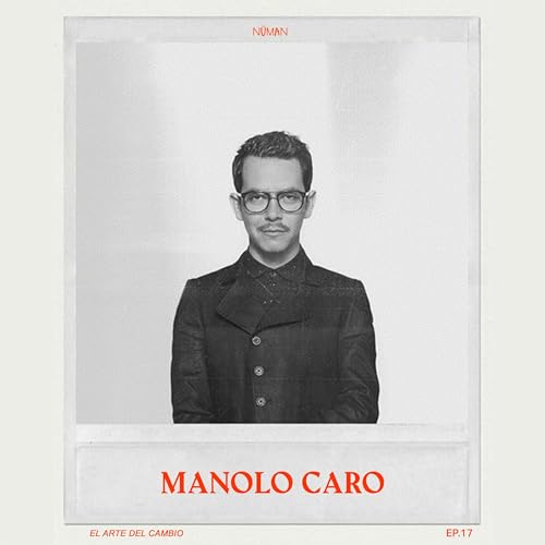 EP.017 | Manolo Caro, solo empieza