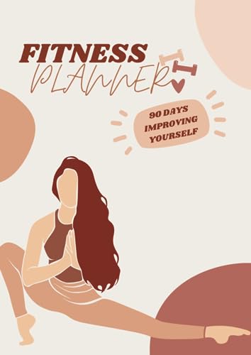 Fitness Planner: 90 days improving yoursef