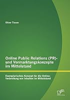 Online Public Relations (PR)- Und Vermarktungskonzepte Im Mittelstand: Exemplarisches Konzept Fur Die Online-Verbreitung Von Inhalten Im Mittelstand 395934550X Book Cover