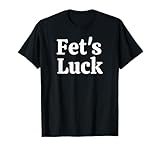 fets Luck T-Shirt