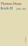 Große kommentierte Frankfurter Ausgabe: Briefe III 1924-1932: Text und Kommentar in zwei Bänden (Thomas Mann, Große kommentierte Frankfurter Ausgabe. Werke, Briefe, Tagebücher) - Thomas Mann
