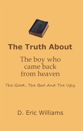 The Truth About The Boy Who Came Back From Heaven: The Good, The Bad And The Ugly