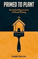 Primed to Plant: Overlooked Requirements of Church Planting 1736744674 Book Cover