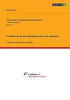 La influencia de Juan Domingo Perón en la Argentina 3656894132 Book Cover
