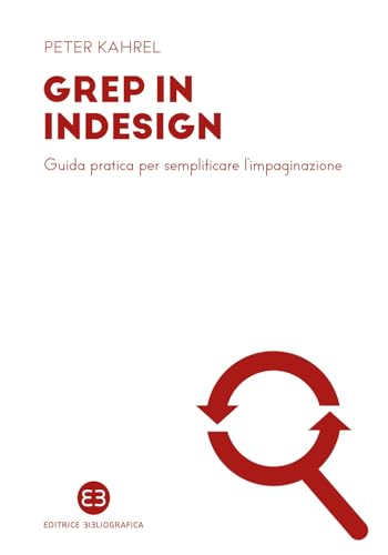 GREP in InDesign. Guida pratica per semplificare l’impaginazione ...