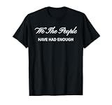 We the People Have Had Enough Save America Constitution Tee T-Shirt
