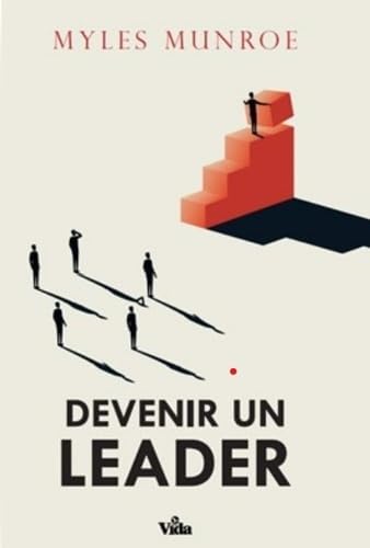 Devenir Un Leader Myles Munroe 9782383912279 Books Amazon Ca