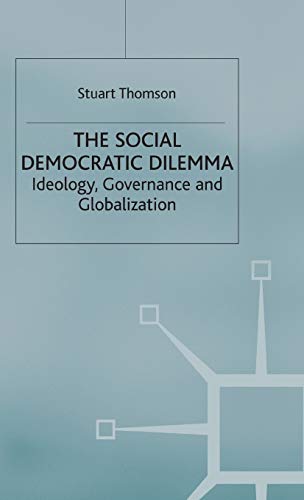 The Social Democratic Dilemma: Ideology, Governance and Globalization