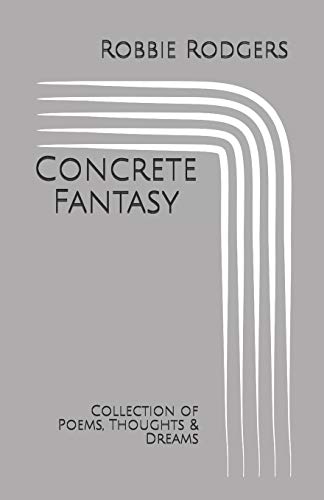 Concrete Fantasy: Collection of Poems, Thoughts & Dreams