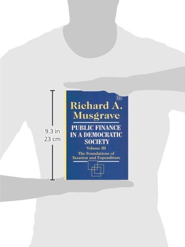 Public Finance in a Democratic Society Volume III: The Foundations of Taxation and Expenditure: 3