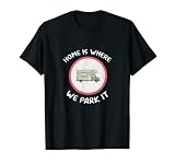 Zuhause ist da wo wir gerade Parken T-Shirt