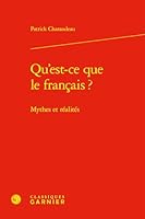 Qu'est-CE Que Le Francais ?: Mythes Et Realites 2406182843 Book Cover