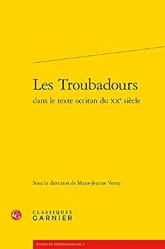 Paperback Les Troubadours Dans Le Texte Occitan Du Xxe Siecle [French] Book