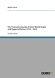  Die Finanzierung des Ersten Weltkrieges und Hyperinflation 1914 - 1923