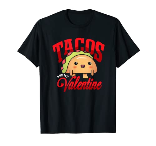 Tacos Are My Valentine Funny Cute Taco Valentine’s Day T-Shirt