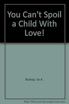 Paperback You Can't Spoil a Child With Love! Book
