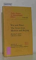 War and Peace: The Views from Moscow & Beijing (Policy Papers in International Affairs) 0877255202 Book Cover