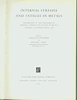 Internal Stresses and Fatigue in Metals 0444404678 Book Cover