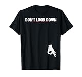 Don't Look Down Okay Hand Funny Saying Tees For Men Women T-Shirt