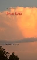 Bonne Route: Poésie et chansons 2322019445 Book Cover