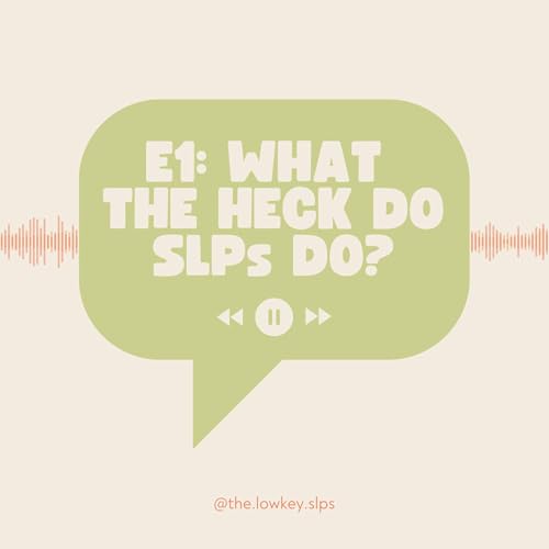 E1 - what the heck do SLPs do? cover art