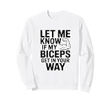 Hazme Saber si mis bíceps se interponen en tu Camino Gimnasio Humor Sudadera