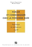  Parler et communiquer chez la personne âgée : Psychologie du vieillissement cognitif