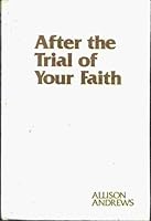 After the Trial of Your Faith B000HI6C6G Book Cover