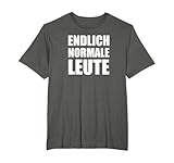 ENDLICH NORMALE LEUTE SPASS SHIRTS