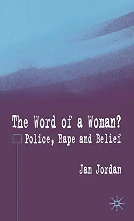 The Word of a Woman?: Police, Rape and Belief 2004th Edition book cover