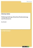 Markengestaltung. Zwischen Positionierung und Realisation: Ein Modell 3668056811 Book Cover