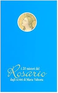 I venti misteri del rosario dagli scritti di Maria Valtorta