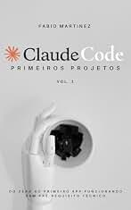 Claude Code: Primeiros Projetos (Portuguese Edition)