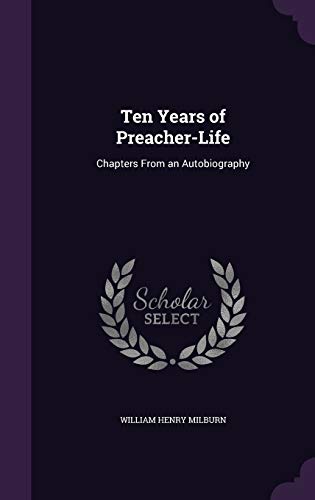 Ten Years of Preacher-Life: Chapters From an Autobiography
