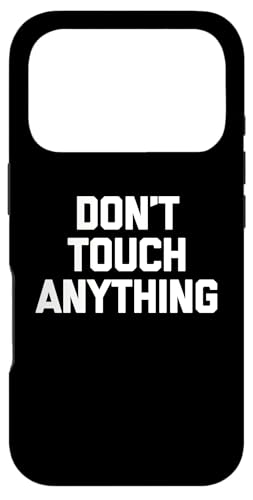 Don't Touch Anything - ʔt ȃ[A mxeB X}zP[X iPhone 17 Pro p