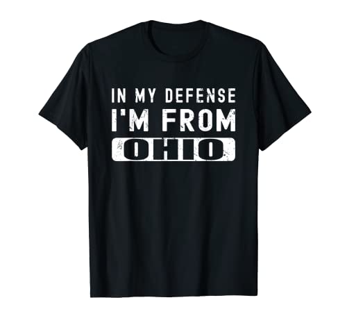 Funny State In My Defense I'm From Ohio broma Camiseta