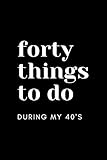 Photo Gallery 40 things to do during my 40 s Photo Gallery 40 things to do during my 40 s
