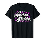 Ameisen Flüsterin Ameisenfarm Ameisenzucht Insekten Ameise T-Shirt