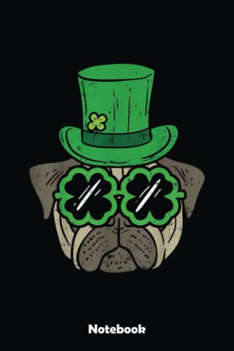 Irish Pug Dog Owner Funny St Patricks Day Pet Animal Gift Notebook: Blank Lined Notebook, Irist Fest Day Journal Perfect Gift Ideas For Teens Girls Boys Students And Adults