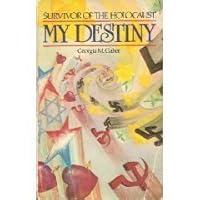 My Destiny: Survivor of the Holocaust 0941204006 Book Cover