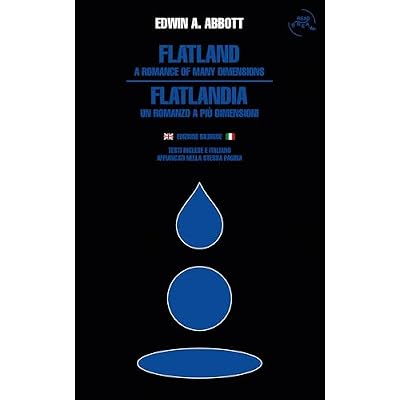 Flatland. A romance of many dimensions &ndash; Flatlandia. Un romanzo a pi&ugrave; dimensioni. Edizione bilingue inglese e italiano