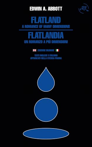 Flatland. A romance of many dimensions – Flatlandia. Un romanzo a più dimensioni. Edizione bilingue inglese e italiano: Testi integrali affiancati nella stessa pagina (Italian Edition)