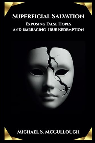 Superficial Salvation: Exposing False Hopes and Embracing True Redemption