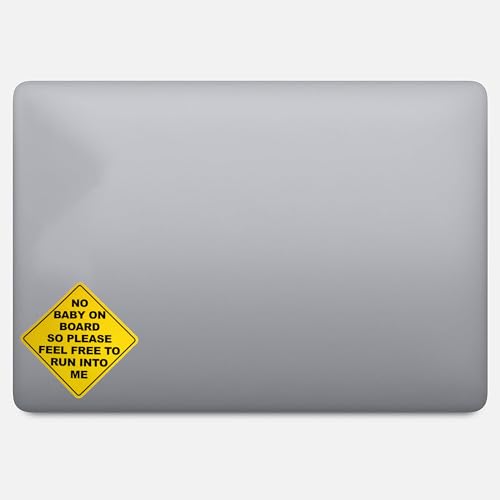 No Baby On Board So Please Feel Free to Run Into Me Funny Sarcastic Vinyl Bumper Sticker Decal 5 Inch – Durable, Weather-Resistant Car Sticker