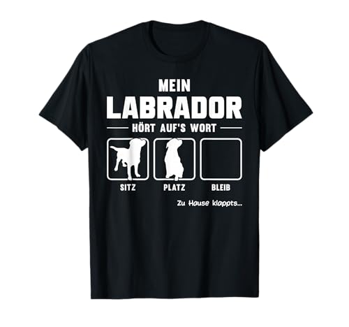 Mein Labrador Hört aufs Wort Hundeliebhaber Hunde Geschenk T-Shirt
