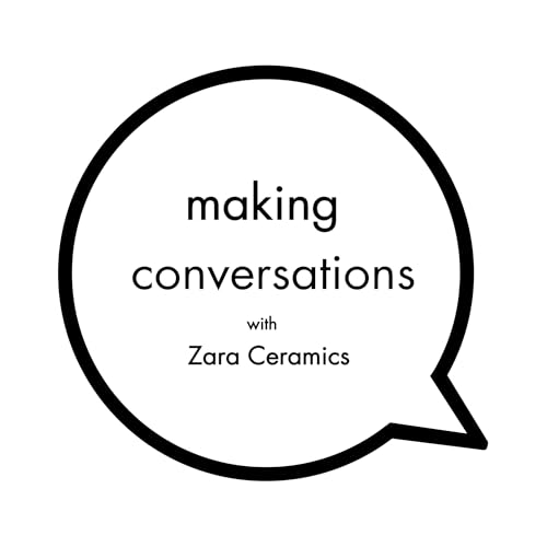Couverture de Zara Ceramics - Series 02 Episode 01 - Making Conversations Podcast
