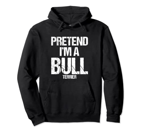 Pretend I'm a Bull Terrier Disfraz divertido de Halloween perezoso Sudadera con Capucha