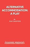 Alternative Accommodation: A Play (French's Acting Editions)