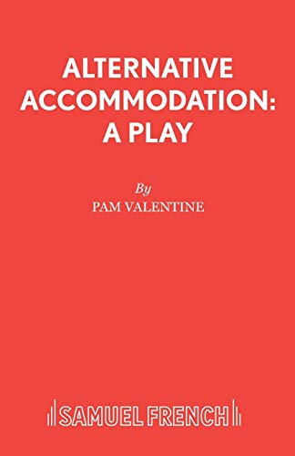 Alternative Accommodation: A Play (French's Acting Editions)
